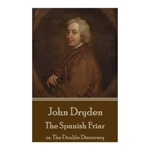 John Dryden - The Spanish Friar: or, The Double Discovery