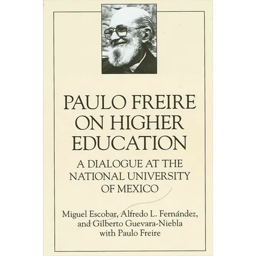 Paulo Freire on Higher Education: A Dialogue at the National University of Mexico