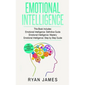 Emotional Intelligence: 3 Manuscripts - Emotional Intelligence Definitive Guide, Emotional Intelligence Mastery, Emotional Intelligence Comple