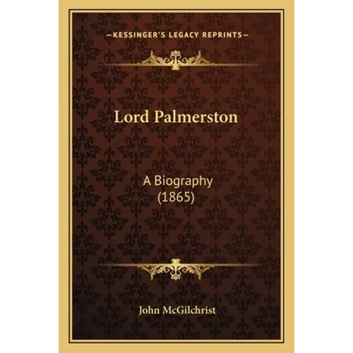 Lord Palmerston: A Biography (1865)