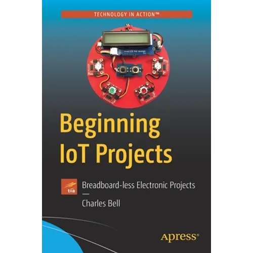 Beginning Iot Projects: Breadboard-Less Electronic Projects