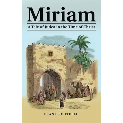 Miriam: A Tale of Judea in the Time of Christ