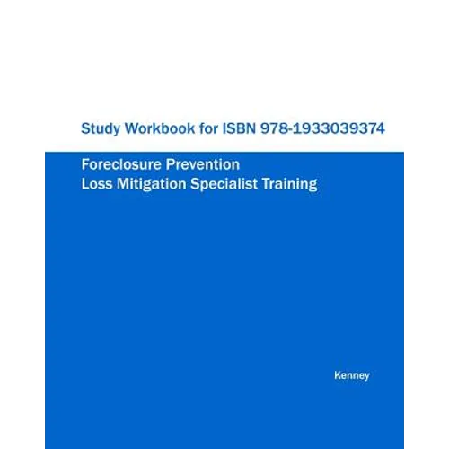 Study Workbook for ISBN 978-1933039374 Foreclosure Prevention Loss Mitigation Specialist Training