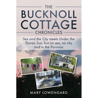 The Bucknoll Cottage Chronicles: Sex and the City meets Under the Tuscan Sun, but no sex, no city and in the Poconos - Paperback