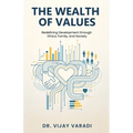 The Wealth of Values: Redefining Development through Ethics, Family, and Society