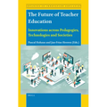 The Future of Teacher Education: Innovations Across Pedagogies, Technologies and Societies