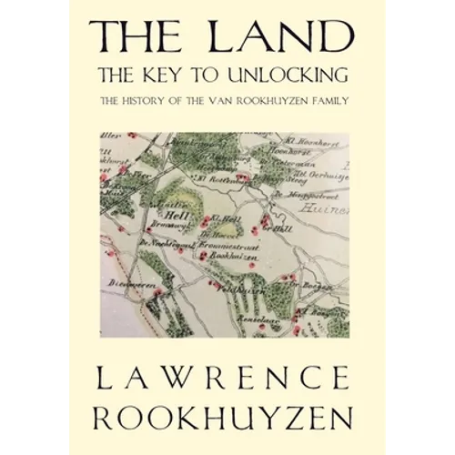 The Land: The Key to Unlocking the History of the Van Rookhuyzen Family