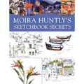Moira Huntly's Sketchbook Secrets