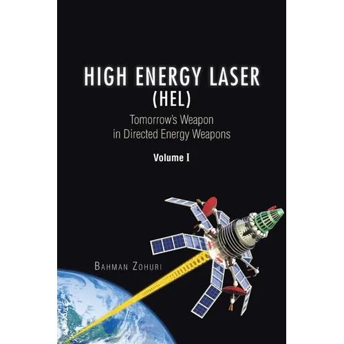 High Energy Laser (HEL): Tomorrow's Weapon in Directed Energy Weapons Volume I