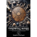Throwing Bones: An Apprentice's Guide to Fortune Telling and Divination Using Bones, Nuts, Curios, and Talismans.