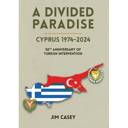 A Divided Paradise: Cyprus 1974-2024 50th Anniversary of Turkish Intervention