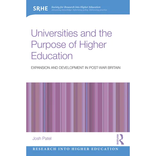 Universities and the Purpose of Higher Education: Expansion and Development in Post-War Britain