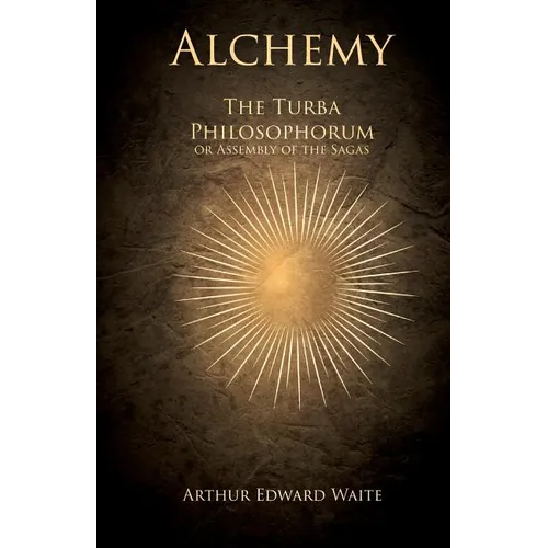 Alchemy - The Turba Philosophorum or Assembly of the Sagas