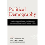 Political Demography: How Population Changes Are Reshaping International Security and National Politics - Paperback