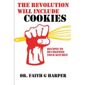 The Revolution Will Include Cookies: Recipes to De-Colonize Your Kitchen