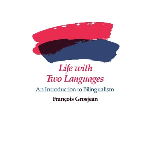 Life with Two Languages: An Introduction to Bilingualism
