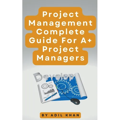 Project Management - Complete Guide For A+ Project Managers