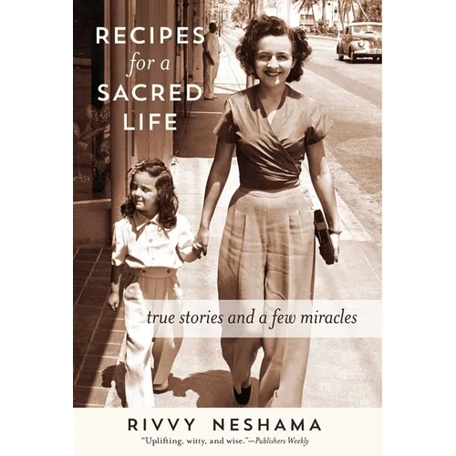 Recipes for a Sacred Life: True Stories and a Few Miracles