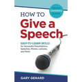 How to Give a Speech: Easy-to-Learn Skills for Successful Presentations, Speeches, Pitches, Lectures, and More!