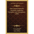 Nine Greek Dramas By Aeschylus, Sophocles, Euripides And Aristophanes (1909)