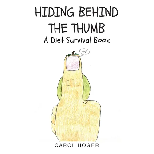 Hiding Behind The Thumb: A Diet Survival Book