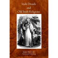 Irish Druids And Old Irish Religions