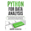 Python for Data Analysis: A Basic Programming Crash Course to Learn Python Data Science Essential Tools, Pandas, and Numpy with Questions and An