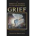 Grief: A Spiritual Journey to Enlightenment