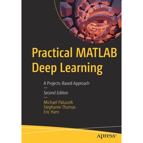 Practical MATLAB Deep Learning: A Projects-Based Approach