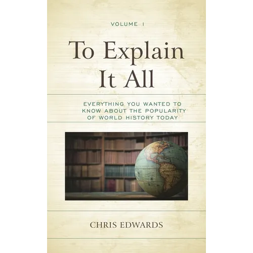 To Explain It All: Everything You Wanted to Know about the Popularity of World History Today