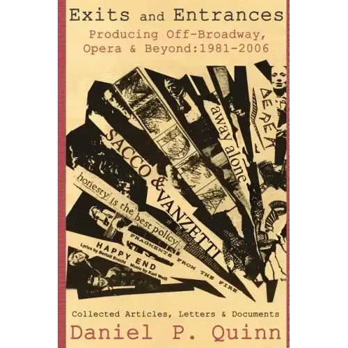 Exits and Entrances: Producing Off-Broadway, Opera and Beyond: 1981-2006