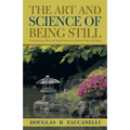 The Art and Science of Being Still: Using the Power of Silence for Mental, Emotional and Spiritual Health and Healing.