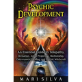 Psychic Development: An Essential Guide to Telepathy, Divination, Astral Projection, Mediumship, Clairvoyance, Healing, and Psychic Witchcraft
