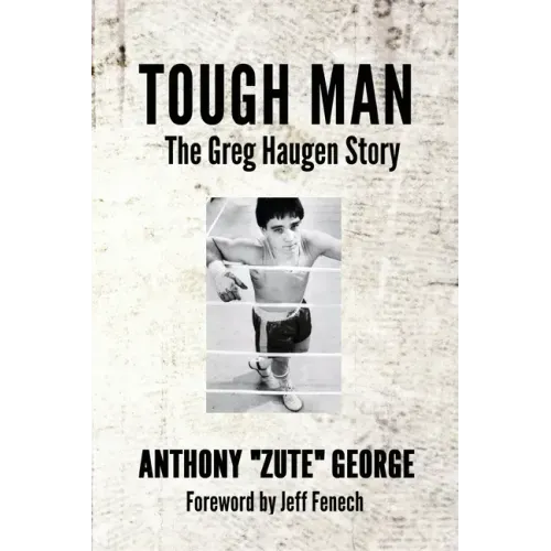 Tough Man: The Greg Haugen Story
