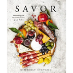 Savor: Entertaining with Charcuterie, Cheese, Spreads and More! - Hardcover