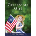 Grassroots Girl A Conservative Activist's American Journey