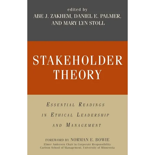 Stakeholder Theory: Essential Readings in Ethical Leadership and Management