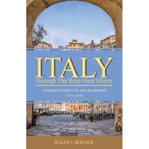 Italy Through the Rear-View Mirror: Finding Connection and Belonging
