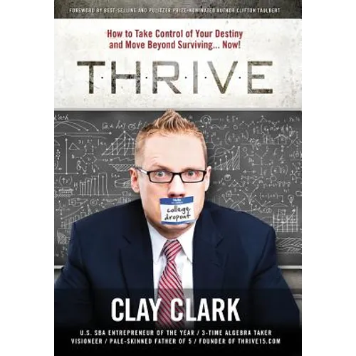 Thrive: How to Take Control of Your Destiny and Move Beyond Surviving... Now!