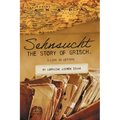 Sehnsucht: The Story of Grisch.: A Life in Letters