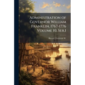 Administration of Governor William Franklin, 1767-1776 Volume 10, Ser.1