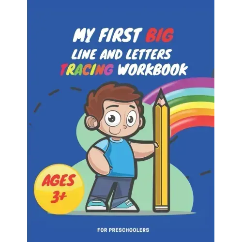 My First Big Lins and Letter Tracing Workbook For Preschoolers AGES 3+: Home school, pre-k and kindergarten lines, shapes letter and numbers tracing p