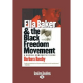 Ella Baker and the Black Freedom Movement: A Radical Democratic Vision (Large Print 16pt)