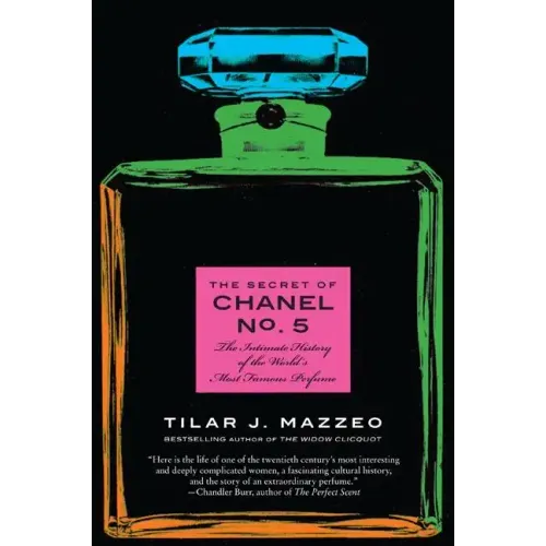 The Secret of Chanel No. 5: The Intimate History of the World's Most Famous Perfume
