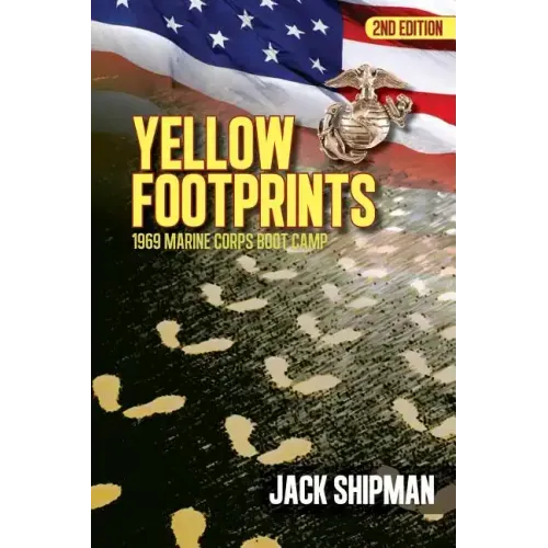 Yellow Footprints: 1969 Marine Corps Boot Camp 2nd Edition