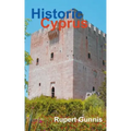 Historic Cyprus: A Guide to Its Towns and Villages, Monasteries and Castles