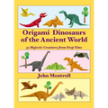 Origami Dinosaurs of the Ancient World: 35 Majestic Creatures from Deep Time