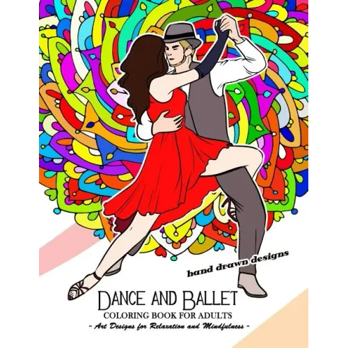 Dance and Ballet Coloring Book for Adults: Art Design for Relaxation and Mindfulness