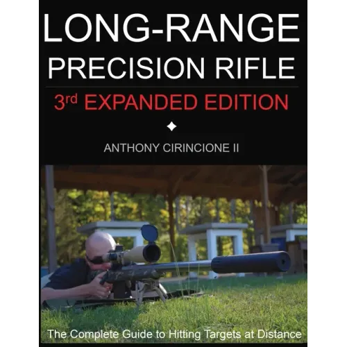 Long Range Precision Rifle: The Complete Guide to Hitting Targets at Distance