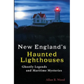 New England's Haunted Lighthouses: Ghostly Legends and Maritime Mysteries
